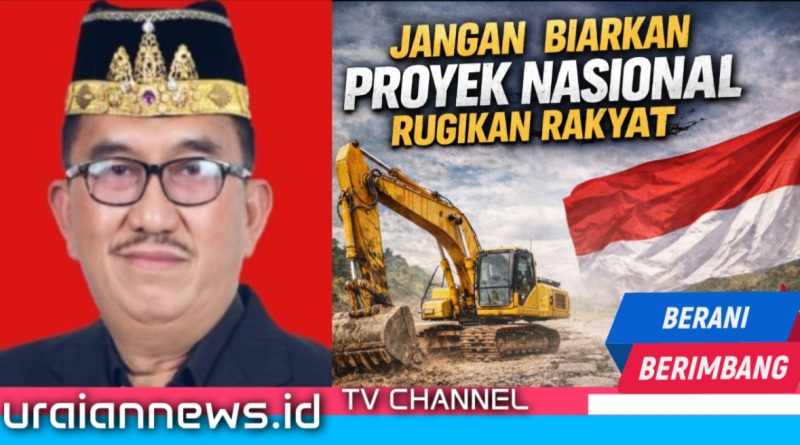 Faisal: Jangan Biarkan Proyek Nasional Rugikan Rakyat, Pemda Harus Ambil Sikap